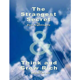 Earl Nightingale, Napoleon Hill: The Strangest Secret by Earl Nightingale &; Think and Grow Rich Napoleon Hill