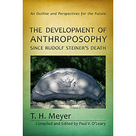 T H Meyer: The Development of Anthroposophy Since Rudolf Steiner's Death