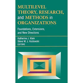 KJ Klein: Multilevel Theory, Research and Methods in Organizations Foundations, Extensions New Directions