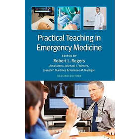 RL Rogers: Practical Teaching in Emergency Medicine 2e