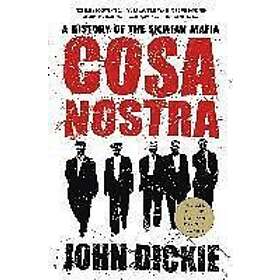 John Dickie: Cosa Nostra: A History of the Sicilian Mafia