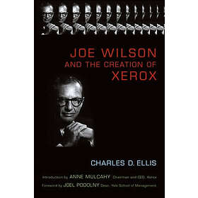 Charles D Ellis: Joe Wilson and the Creation of Xerox