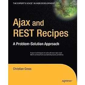 Christian Gross: Ajax & REST Recipes: A Problem-Solution Approach