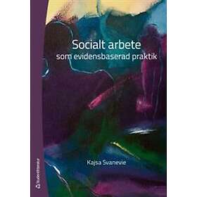 Kajsa Svanevie: Socialt arbete som evidensbaserad praktik