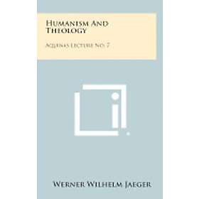 Werner Wilhelm Jaeger: Humanism and Theology: Aquinas Lecture No. 7