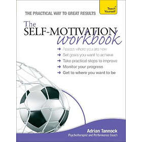 Adrian Tannock: The Self-Motivation Workbook: Teach Yourself