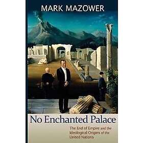 Mark M Mazower: No Enchanted Palace
