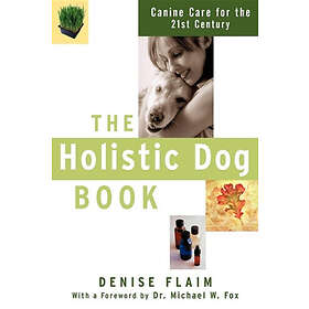 Denise Flaim: The Holistic Dog Book