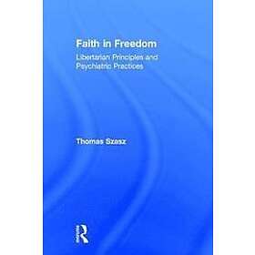 Thomas Szasz: Faith in Freedom