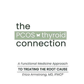 Erica Armstrong, Kelsey Stricklen: The PCOS Thyroid Connection
