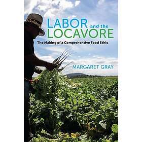 Margaret Gray: Labor and the Locavore