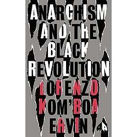 Lorenzo Kom'boa Ervin: Anarchism and the Black Revolution