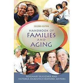 Rosemary Blieszner, Victoria Hilkevitch Bedford: Handbook of Families and Aging, 2nd Edition