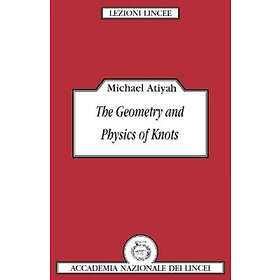 Michael Atiyah: The Geometry and Physics of Knots