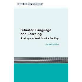 James Paul Gee: Situated Language And Learning: A Critique of Traditional School