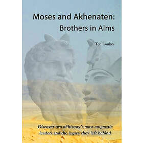 Ted Loukes: Moses and Akhenaten: Brothers in Alms