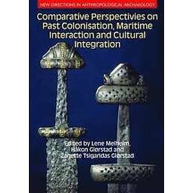 Lene Melheim, Hakon Glorstad, Zanette Tsigaridas Glorstad: Comparative Perspectives on Past Colonisation, Maritime Interaction and Cultural 