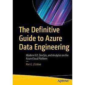 Ron C L'Esteve: The Definitive Guide to Azure Data Engineering