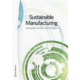 Glenn Johansson, Erik Sundin, Magnus Wiktorsson: Sustainable Manufacturing