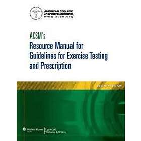 American College of Sports Medicine: ACSM's Resource Manual for Guidelines Exerc