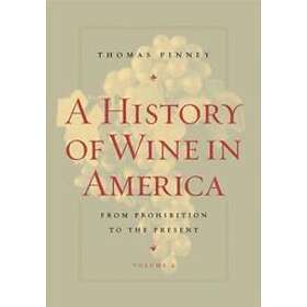 Thomas Pinney: A History of Wine in America, Volume 2