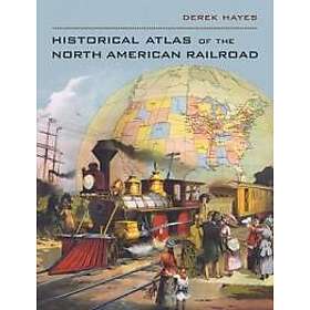 Derek Hayes: Historical Atlas of the North American Railroad