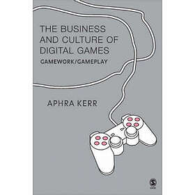 Aphra Kerr: The Business and Culture of Digital Games