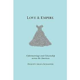 Felicity Amaya Schaeffer: Love and Empire