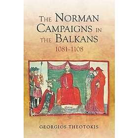 Georgios Theotokis: The Norman Campaigns in the Balkans, 1081-1108