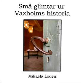 Mikaela Lodén: Små glimtar ur Vaxholms historia
