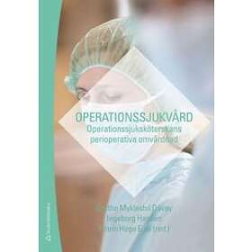 Grethe Myklestul Dåvøy, Petrin Hege Eide, Ingeborg Hansen: Operationssjukvård operationssjuksköterskans perioperativa omvårdnad