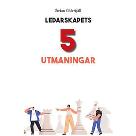 Stefan Söderfjäll: Ledarskapets 5 utmaningar