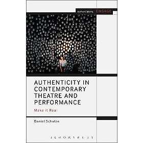 Daniel Schulze: Authenticity in Contemporary Theatre and Performance