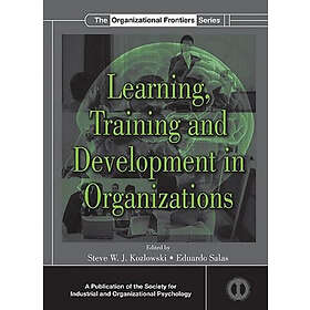 Steve W J Kozlowski, Eduardo Salas: Learning, Training, and Development in Organizations