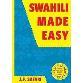 J F Safari: Swahili Made Easy. A Beginner's Complete Course