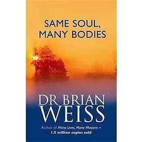 Dr Brian Weiss: Same Soul, Many Bodies