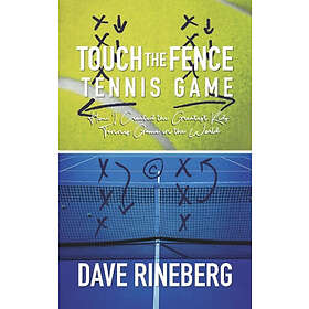 Dave Rineberg: Touch the Fence Tennis Game: How I Created Greatest Kids' Game in World