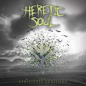 Heretic Soul The Nihilistic Attitude CD