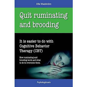 Quit Ruminating and Brooding: It Is Easier to Do with Cognitive Behavior Therapy (CBT)