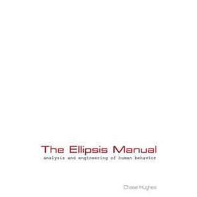 The Ellipsis Manual: Analysis and Engineering of Human Behavior