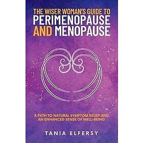 Best Pris På The Wiser Woman's Guide To Perimenopause And Menopause ...