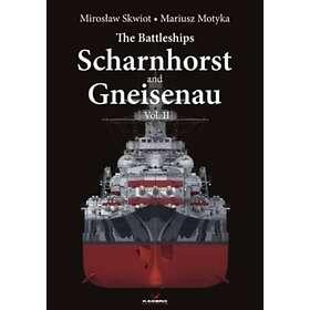 The Battleships Scharnhorst and Gneisenau Vol. II