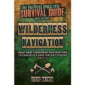 Wilderness Navigation: Map and Compass Navigation Techniques and Orienteering Skills
