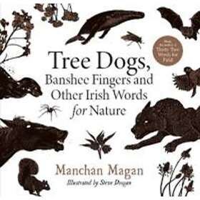 Tree Dogs, Banshee Fingers and Other Irish Words for Nature