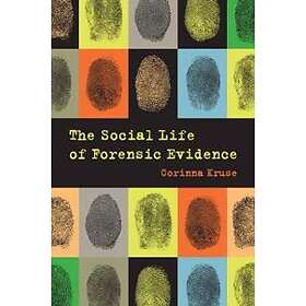 The Social Life of Forensic Evidence