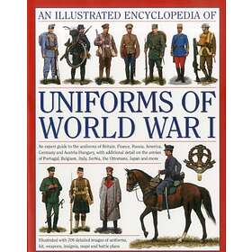 Illustrated Encyclopedia of Uniforms of World War I