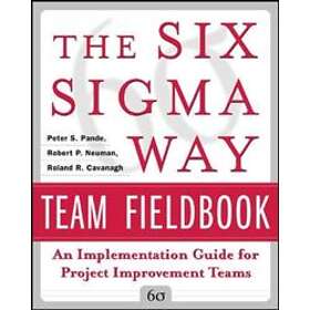The Six Sigma Way Team Fieldbook: An Implementation Guide for Process Improvement Teams