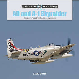 AD and A-1 Skyraider: Douglas's Spad" in Korea and Vietnam"