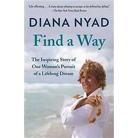 Find a Way: The Inspiring Story of One Woman's Pursuit of a Lifelong Dream