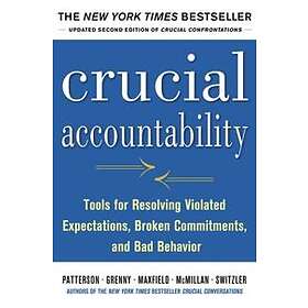 Crucial Accountability: Tools for Resolving Violated Expectations, Broken Commitments, and Bad Behavior, Second Edition